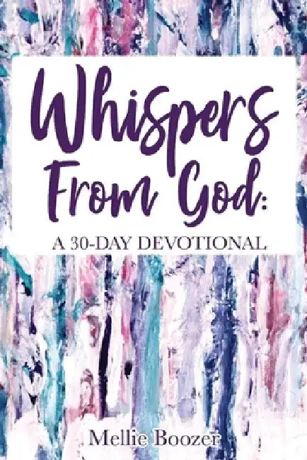 Whispers from God: A 30-Day Devotional by Mellie Boozer