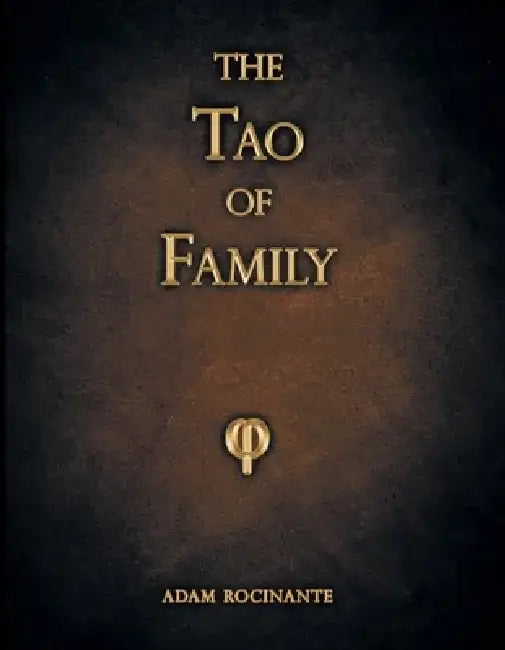 The Tao of Family by Adam Rocinante