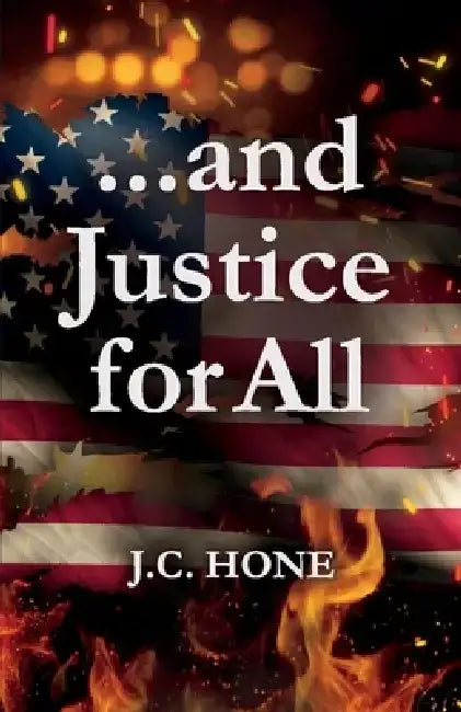 ...and Justice for All by J. C. Hone