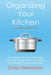 Organizing Your Kitchen with Sort and Succeed: Five Simple Steps to Declutter Your Kitchen and Pantry Shelves, Save Money by Darla Demorrow