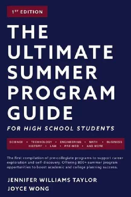 The Ultimate Summer Program Guide: For High School Students by Jennifer Williams Taylor