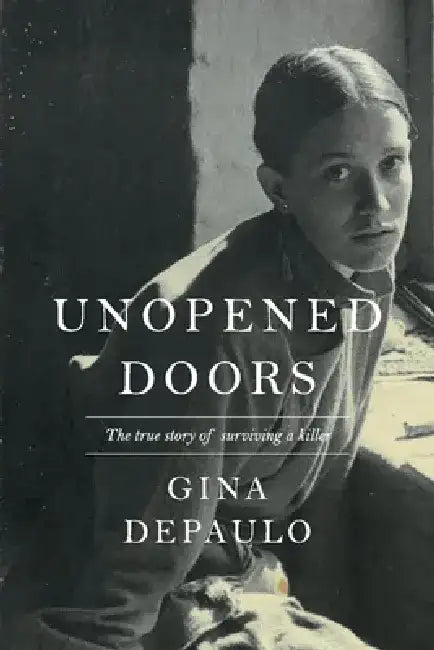Unopened Doors: The True Story of Surviving a Killer by Gina Depaulo