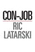 Con-Job by Ric Latarski
