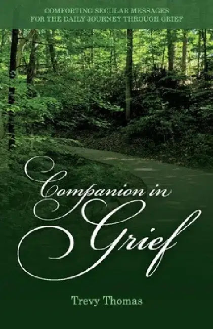 Companion in Grief: Comforting Secular Messages for the Daily Journey Through Grief by Trevy Thomas