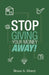 Stop Giving Your Money Away!: Understanding Why You're Broke by Bruce A. Morey