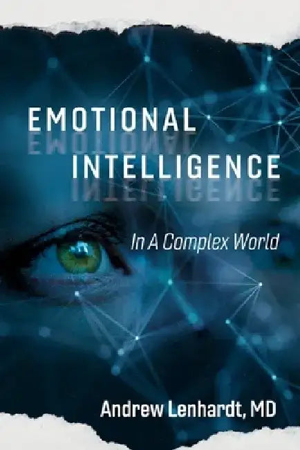 Emotional Intelligence in a Complex World: In a Complex World by Andrew Lenhardt
