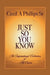 Just So You Know by Cecil A. Phillips