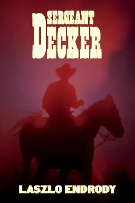 Sergeant Decker by Laszlo Endrody