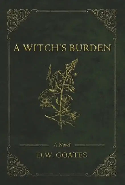 A Witch's Burden by D. W. Goates