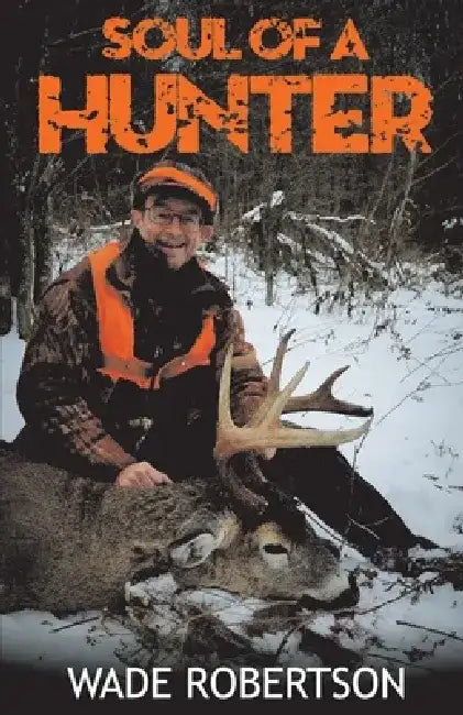 Soul of a Hunter by Wade Robertson