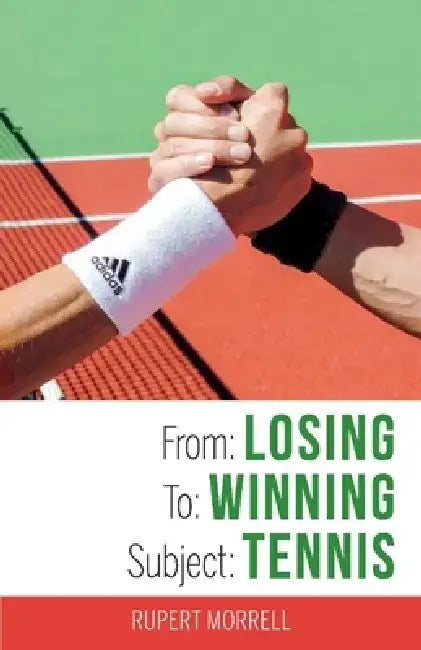 From: Losing To: Winning Subject: Tennis by Rupert Morrell