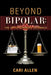 Beyond Bipolar: The Cayce Connors Journals by Cari Allen