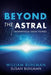 Beyond the Astral: Metaphysical Short Stories by William Buhlman