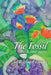 The Fossil and Other Stories: Your Body Follows Your Mind. Where Are You Taking Yours? by Richard Ilnicki