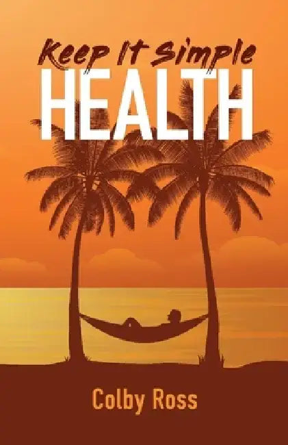 Keep It Simple Health by Colby Ross