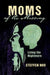 Moms of the Missing: Living the Nightmare by Steffen Hou