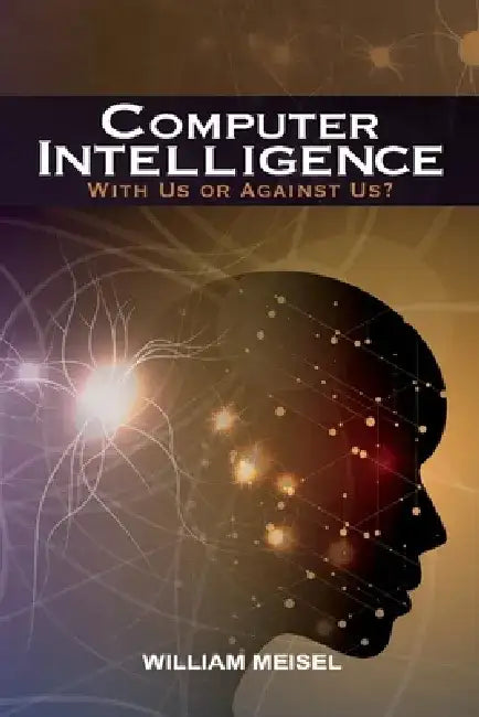 Computer Intelligence: With Us or Against Us? by William Meisel
