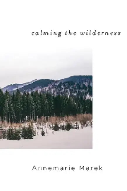Calming the Wilderness by Annemarie Marek