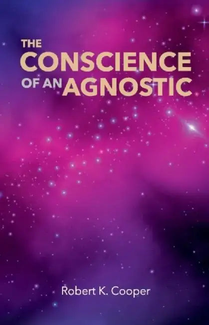 The Conscience of an Agnostic by Robert Cooper