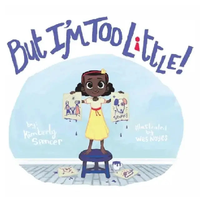 But I'm Too Little by Kimberly Spencer