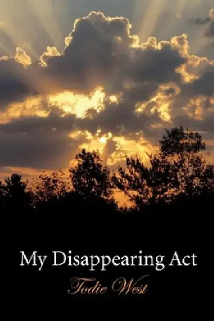 My Disappearing ACT by Todie West