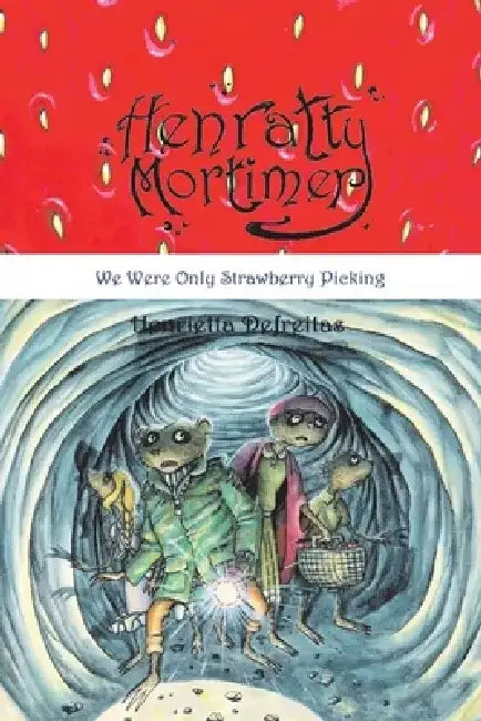 Henratty Mortimer: We Were Only Strawberry Picking by Henrietta DeFreitas