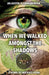 When We Walked Amongst the Shadows by Michael Kern