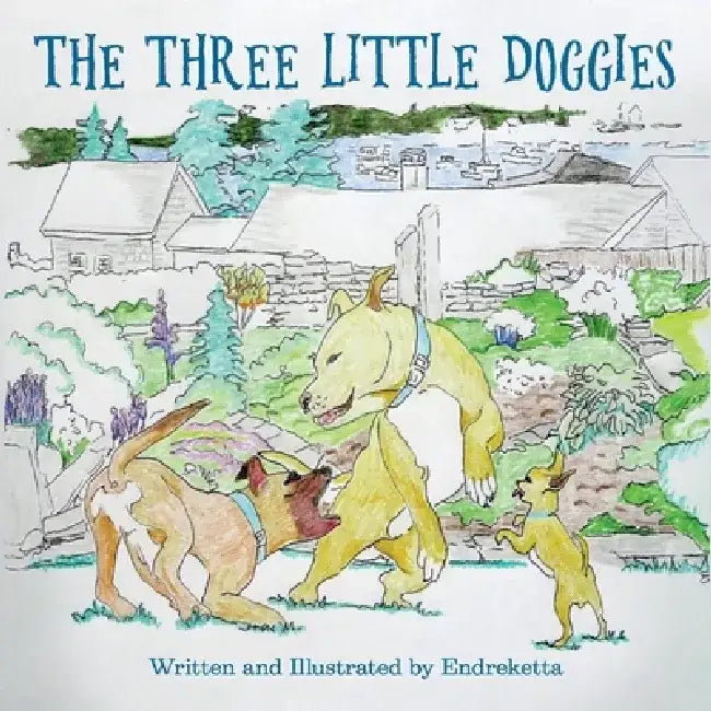 The Three Little Doggies by Endreketta Endreketta
