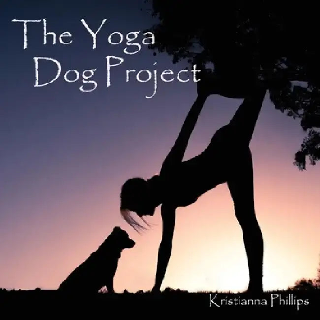 The Yoga Dog Project by Kristianna Phillips