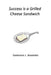 Success Is a Grilled Cheese Sandwich by Gennaro Avvento