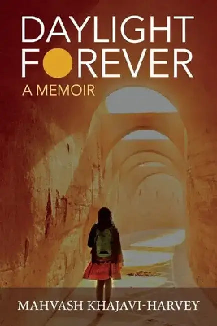 Daylight Forever: A Memoir by Mahvash Khajavi-Harvey