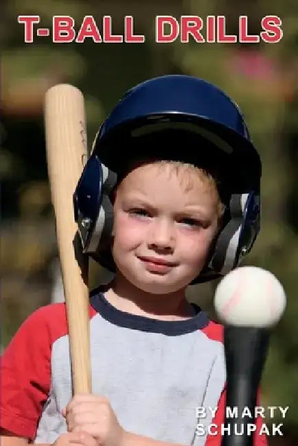 T Ball Drills by Marty Schupak