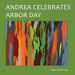 Andrea Celebrates Arbor Day by Elaine Torres-Tineo
