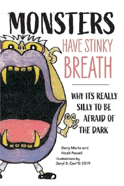 Monsters Have Stinky Breath, Volume 1: Why It's Silly to Be Afraid of the Dark by Noah Powell