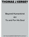 Thomas J Kersey: Beyond Humankind Art to and for His Soul by Nicholas Demetropoulos