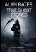 True Ghost Stories by Alan Bates