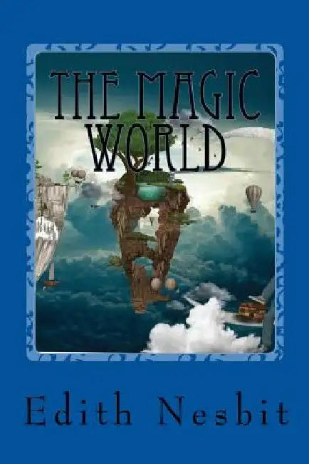 The Magic World by Edith Nesbit
