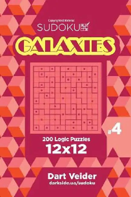 Sudoku Galaxies - 200 Logic Puzzles 12x12 (Volume 4) by Dart Veider