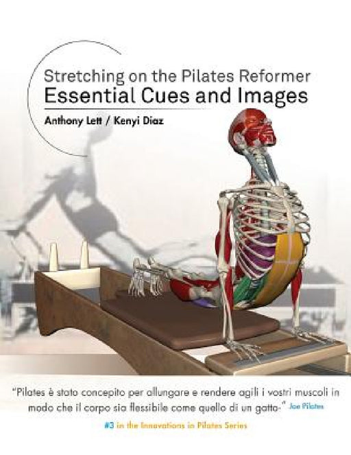 Stretching on the Pilates Reformer: Essential Cues and Images (Italian) by Kenyi Diaz, Massimiliano Schiasselloni, Anthony Lett