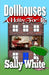 Dollhouses: A Hobby For Life by Sally White