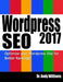 Wordpress SEO 2017: Optimize Your Wordpress Site for Better Rankings! by Williams, Andy