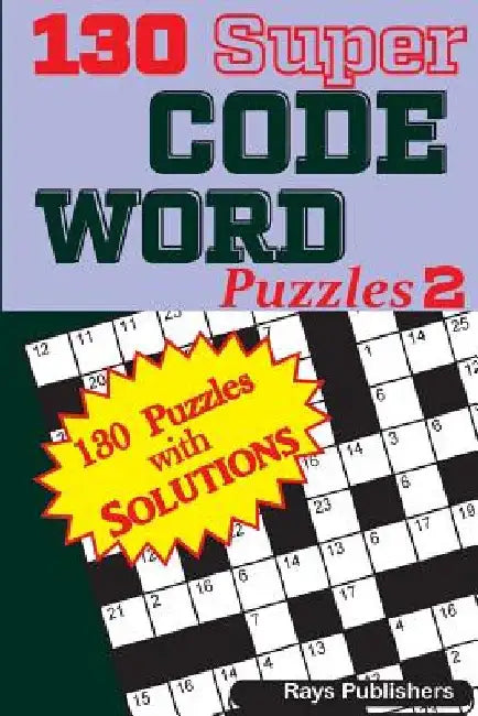 130 Super CODE WORD Puzzles by Rays Publishers