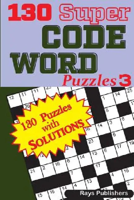130 Super CODE WORD Puzzles by Rays Publishers