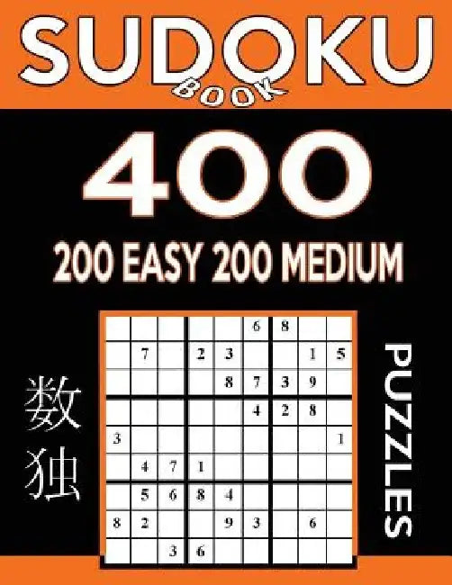 Sudoku Book 400 Puzzles, 200 Easy and 200 Medium: Sudoku Puzzle Book With Two Levels of Difficulty To Improve Your Game by Sudoku Book