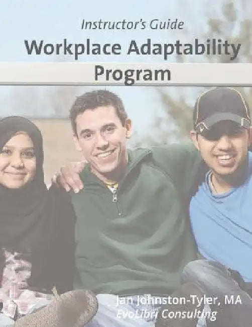 Workplace Adaptability Program: Instructor's Guide by Jan Johnston-Tyler