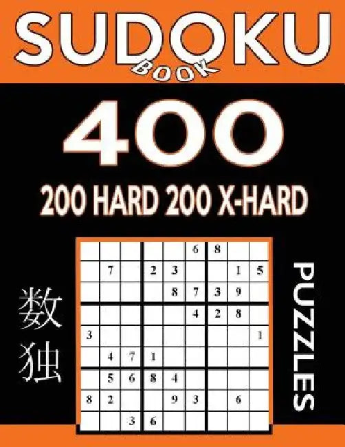 Sudoku Book 400 Puzzles, 200 Hard and 200 Extra Hard: Sudoku Puzzle Book With Two Levels of Difficulty To Improve Your Game by Sudoku Book