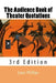 The Audience Book of Theater Quotations: 3rd Edition by Louis Phillips