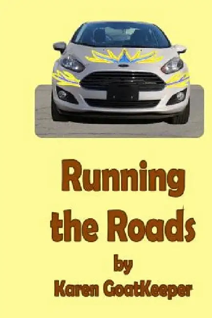 Running the Roads by Karen Goatkeeper