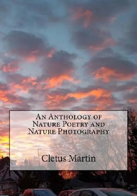 Cletus Poems: An Anthology of Nature Poetry and Nature Photography by Joel Temperlane