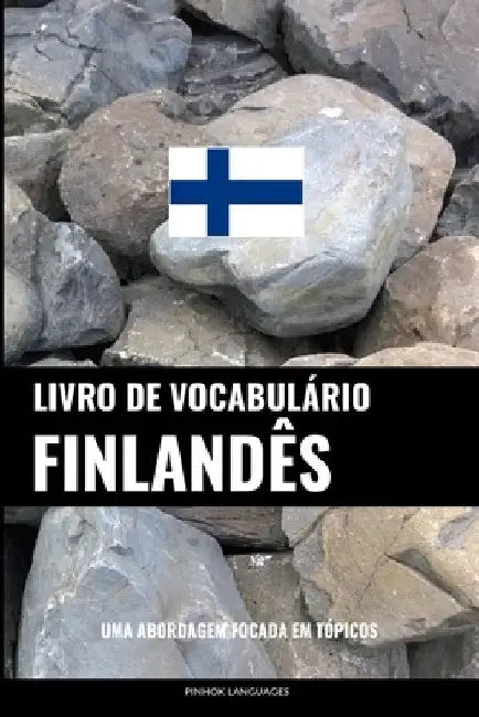 Livro de Vocabulário Finlandês: Uma Abordagem Focada Em Tópicos by Languages, Pinhok